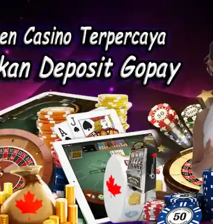 Agen Casino Terpercaya Sediakan Deposit Gopay