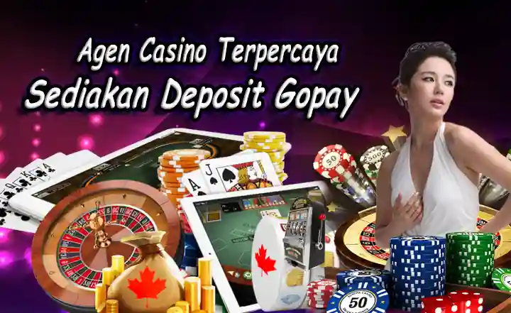 Agen Casino Terpercaya Sediakan Deposit Gopay