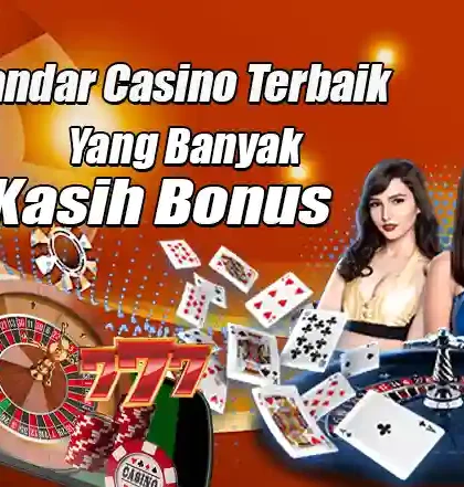 Bandar Casino Terbaik Yang Banyak Kasih Bonus