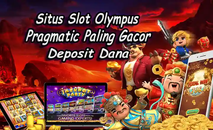 Situs Slot Olympus Pragmatic Paling Gacor Deposit Dana