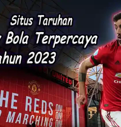 Situs Taruhan Parlay Bola Terpercaya Tahun 2023