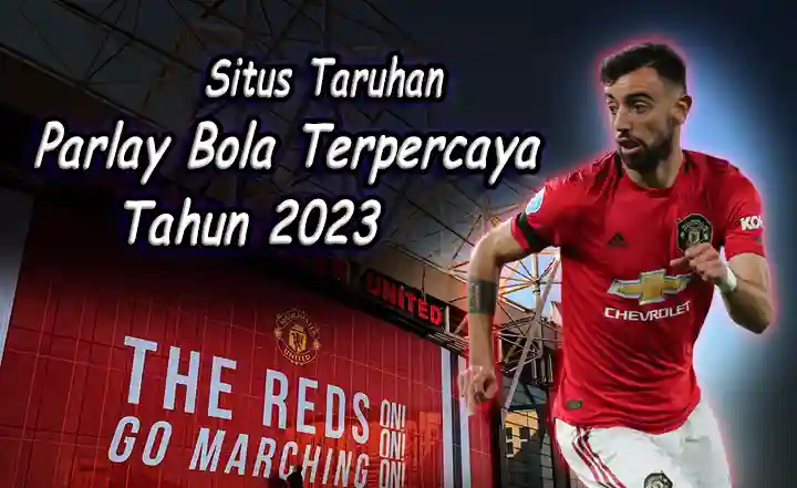 Situs Taruhan Parlay Bola Terpercaya Tahun 2023