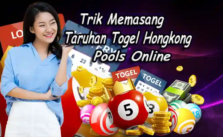 Trik Memasang Taruhan Togel Hongkong Pools Online